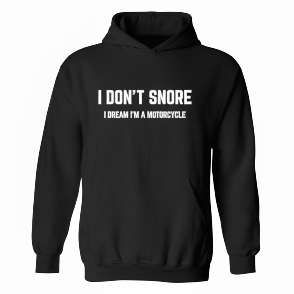 I Don't Snore Hoodie - Funny Meme Hoodies for Gen Z