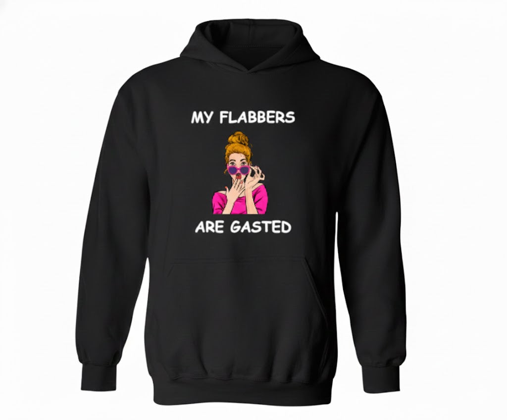 My Flabbers Are Gasted Hoodie – Ironic Hoodie for Teens Who Love Drama