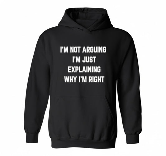 I'm Not Arguing Hoodie - Sarcastic Hoodies for Gen Z