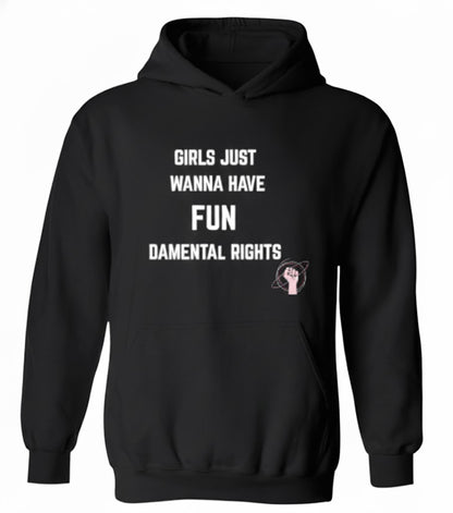 Girls Just Wanna Have Fun-damental Rights Sarcastic Hoodie
