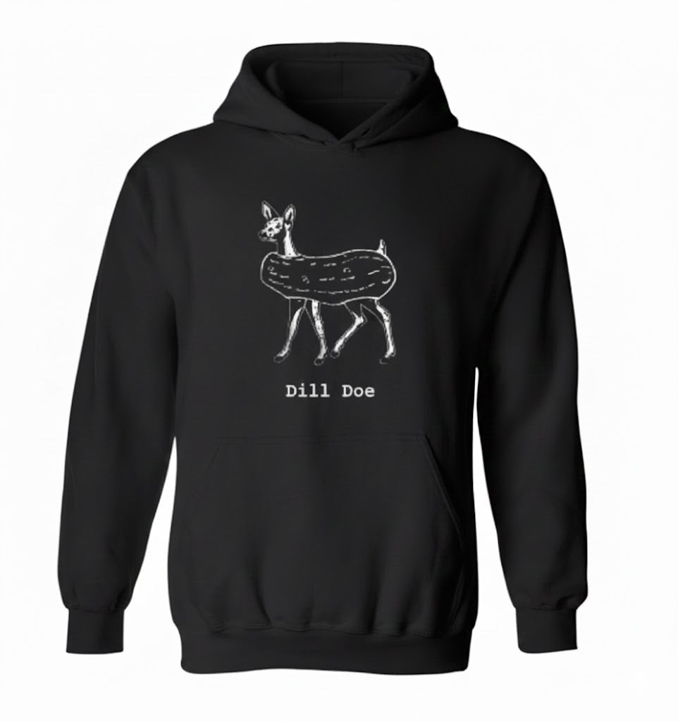 Dill Doe Funny Meme Hoodie – Sarcastic Hoodie for Pun Lovers
