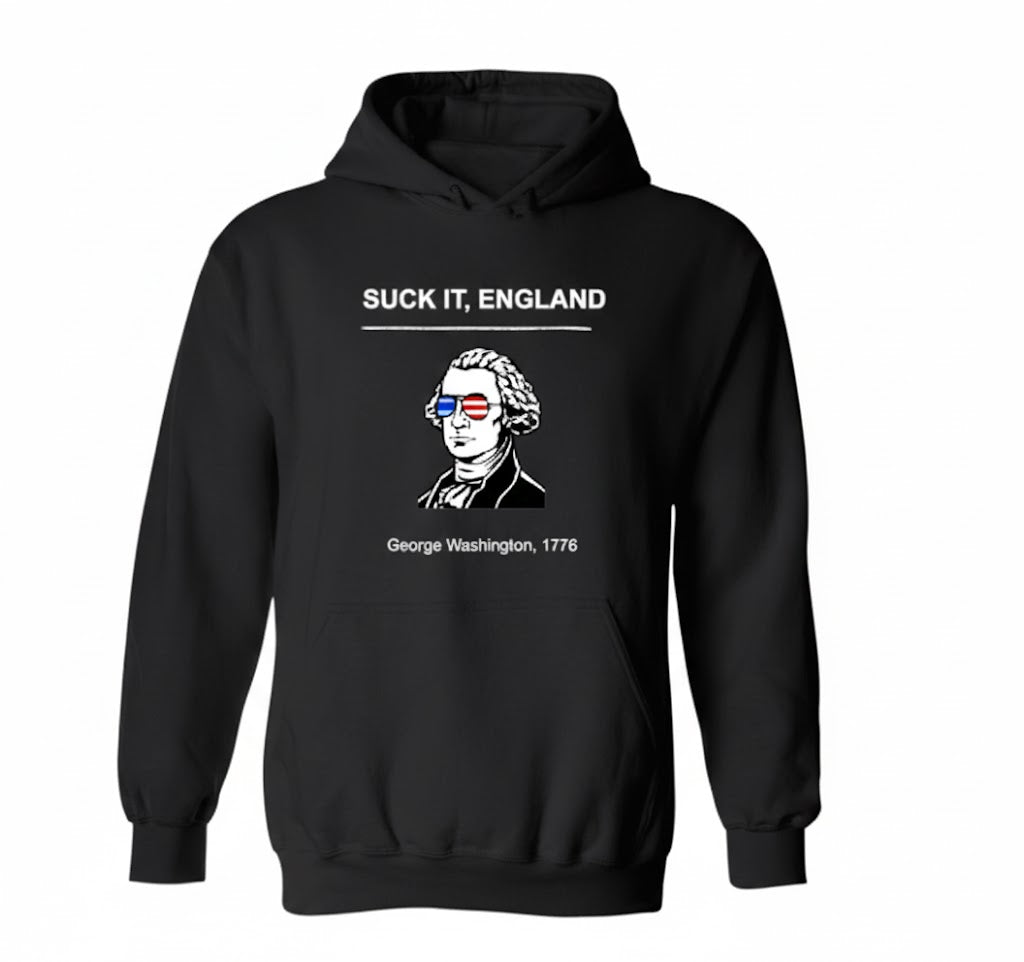 George Washington Suck It England Hoodie – Ironic Patriotic Meme Apparel