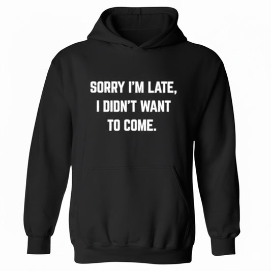 Sorry I'm Late Introvert Hoodie - Funny Meme Hoodies