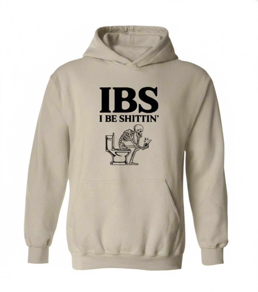 IBS I Be Shittin Funny Meme Hoodie – Sarcastic Hoodie with Dark Humor