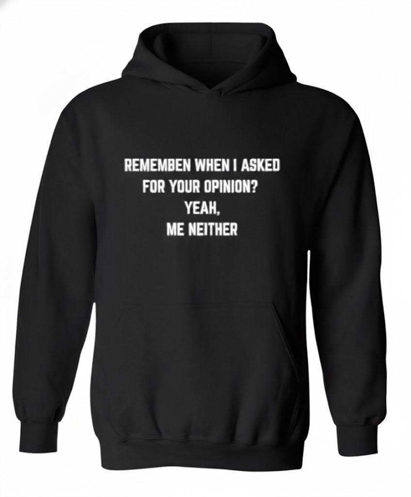 Remember When I Asked Hoodie - Sarcastic Hoodies for Gen Z