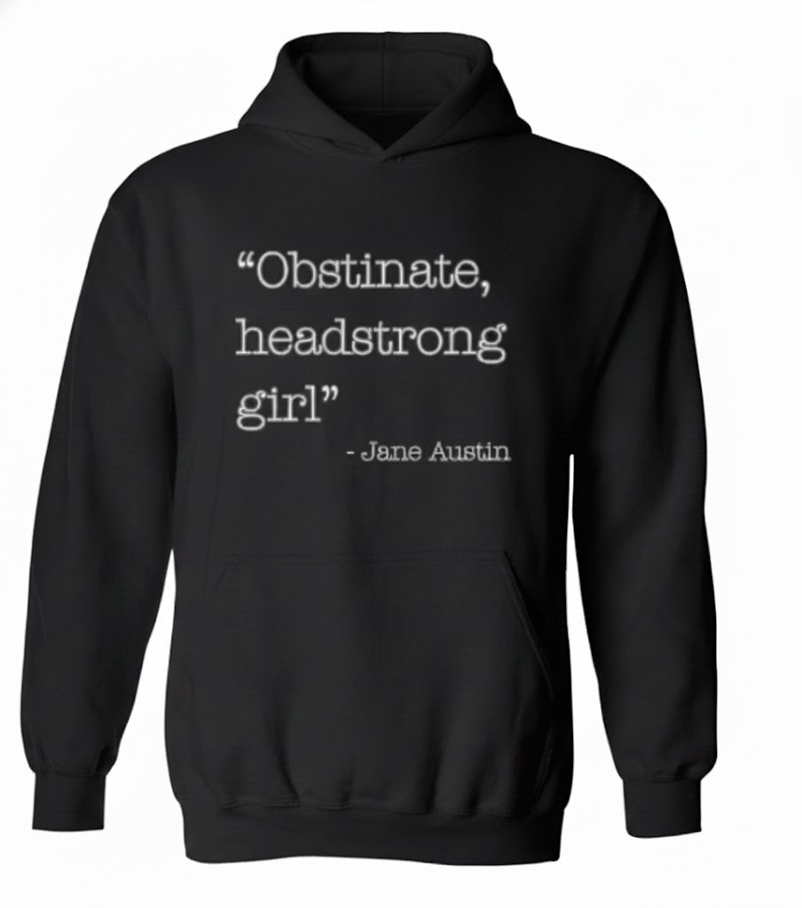 Obstinate Headstrong Girl Hoodie – Literary Quote Ironic Hoodie for Women