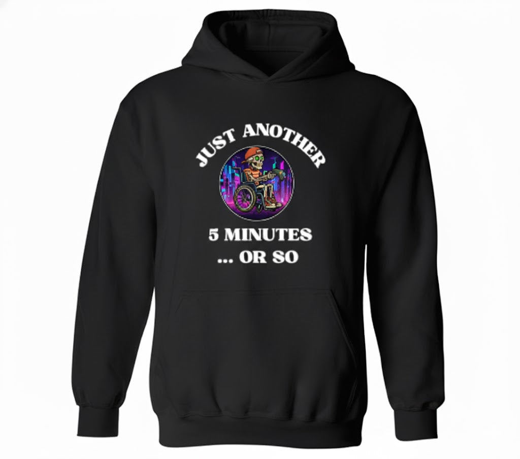 Just Another 5 Minutes Funny Meme Hoodie - Relatable Hoodie