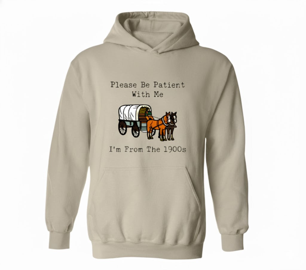 Please Be Patient I'm From The 1900s Funny Meme Hoodie